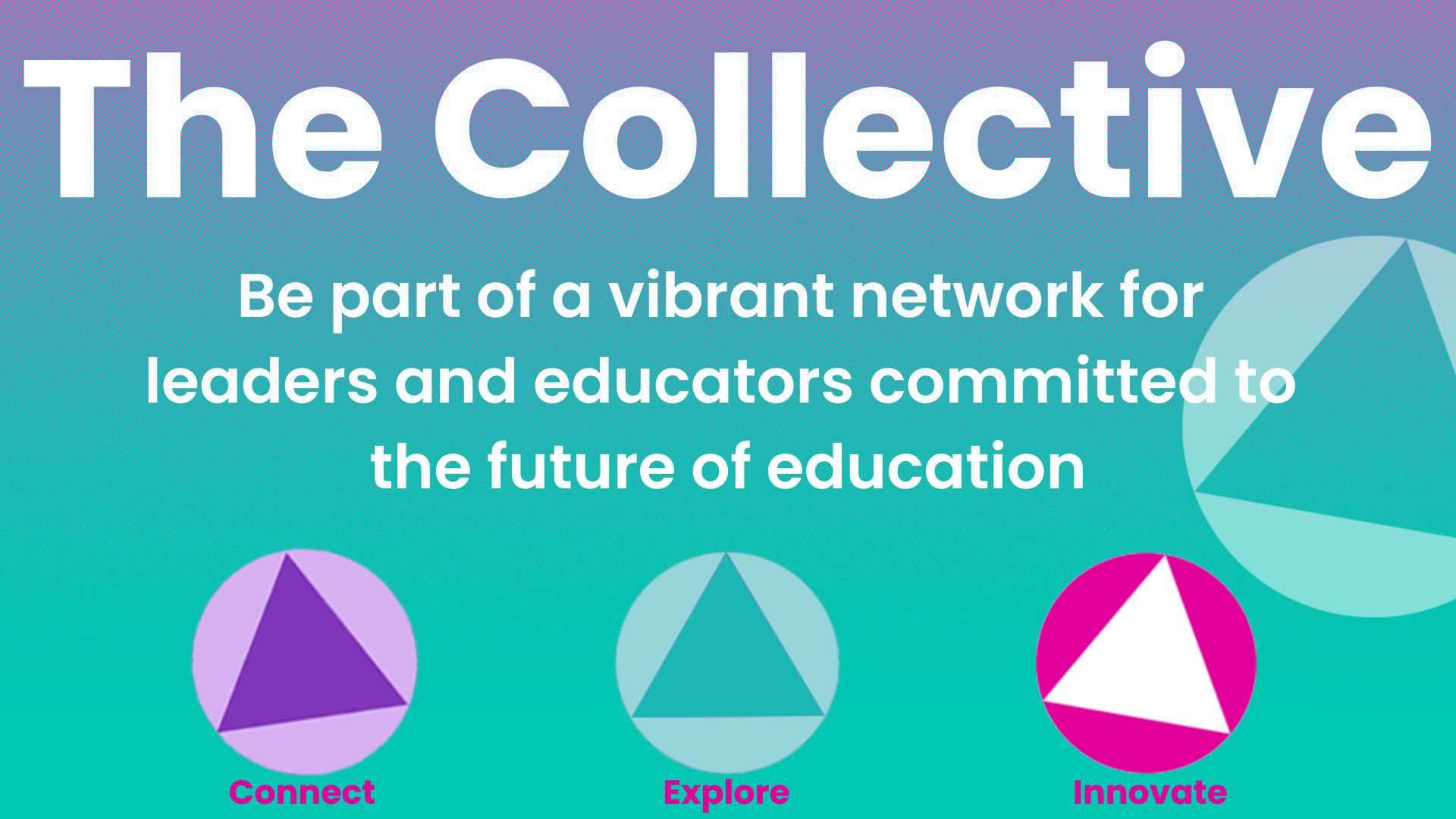 The Collective Be Part Of A Vibrant Network of Leaders and Educators committed to the Future Of Education